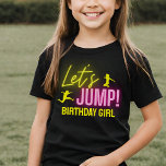 Camiseta Neon Glow Trampoline Fiesta Saltemos Cumpleaños<br><div class="desc">Camiseta de chica de cumpleaños para la fiesta de cumpleaños Let's Jump con luces de neón vívidas y texto en rosa y amarillo,  ideal para un parque trampolín,  casa de rebote o fiestas de cumpleaños de baile para chicas.</div>