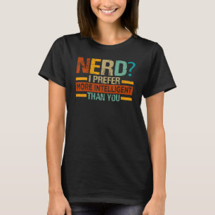 Camiseta Nerd I Prefiere - Más Inteligente Que Tú - Gracios