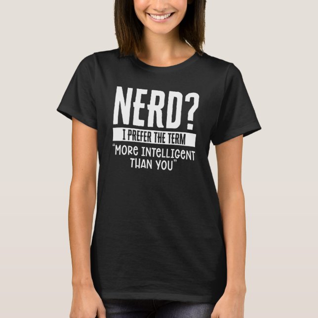 Camiseta Nerd prefiero el término más inteligente que tú (Anverso)