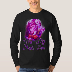 Camiseta Nerdy gracioso Todos estamos locos aquí Cheshire A