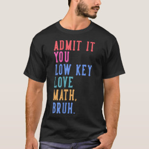 Camiseta Nerdy Math Admite Que Eres Una Matemática De Amor