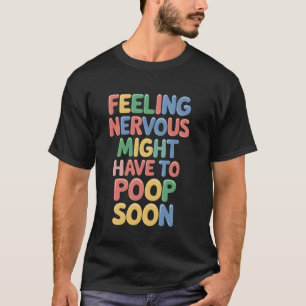 Camiseta Nervioso Pooping Pronto Funny Novedad de humor en 