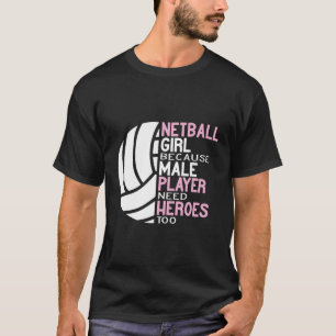 Camiseta Netball Porque El Jugador Masculino Necesita Héroe