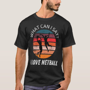 Camiseta Netball retro vintage Lo que puedo decir que amo a