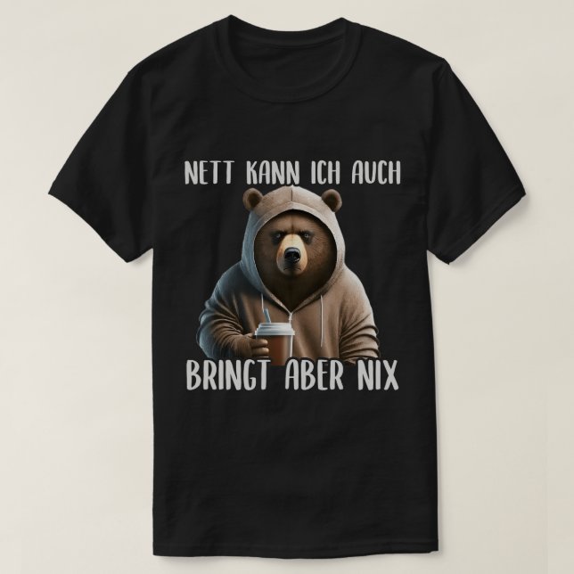 Camiseta Nett Kann Ich Auch Bringt Aber Nix, malvado y gruñ (Diseño del anverso)