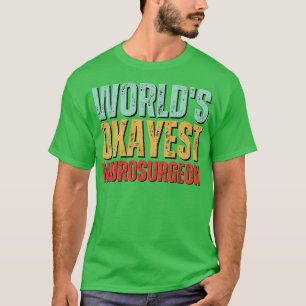 Camiseta Neur de neurocirujanos neurocirujanos más Okayest