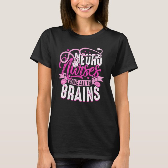 Camiseta Neuro Nurses Have All The Brains Neurology RN Neur (Anverso)
