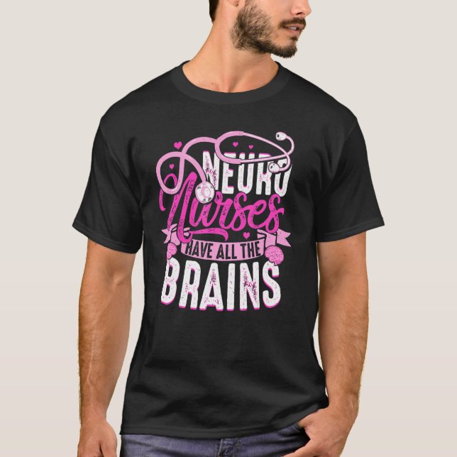 Camiseta Neuro Nurses Have All The Brains Neurology RN Neur (Anverso)
