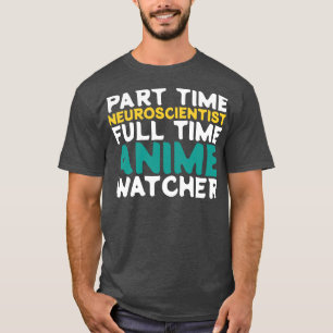 Camiseta Neurocientífico a tiempo parcial vigilante a tiemp