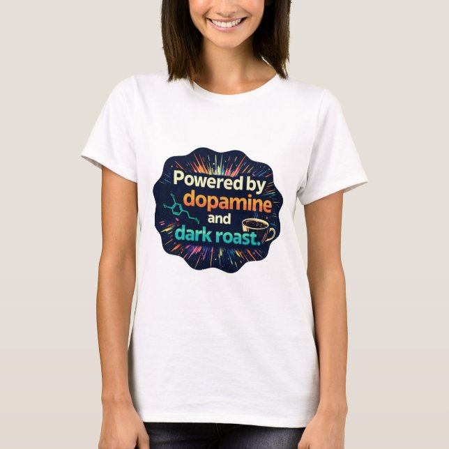 Camiseta  Neurodivergent | Dopamine and Dark Roast (Anverso)