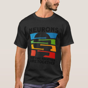 Camiseta Neuronas se unen entre sí, se unen los neurocientí