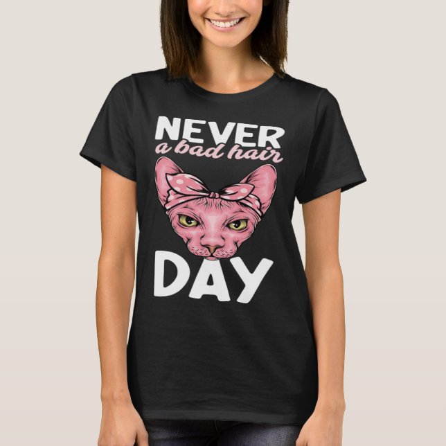 Camiseta Never A Bad Hair Day Hairless Sphynx Cat Mom Sphyn (Anverso)