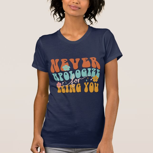 Camiseta Never Apologize for Being You Mental Health Quote (Anverso)