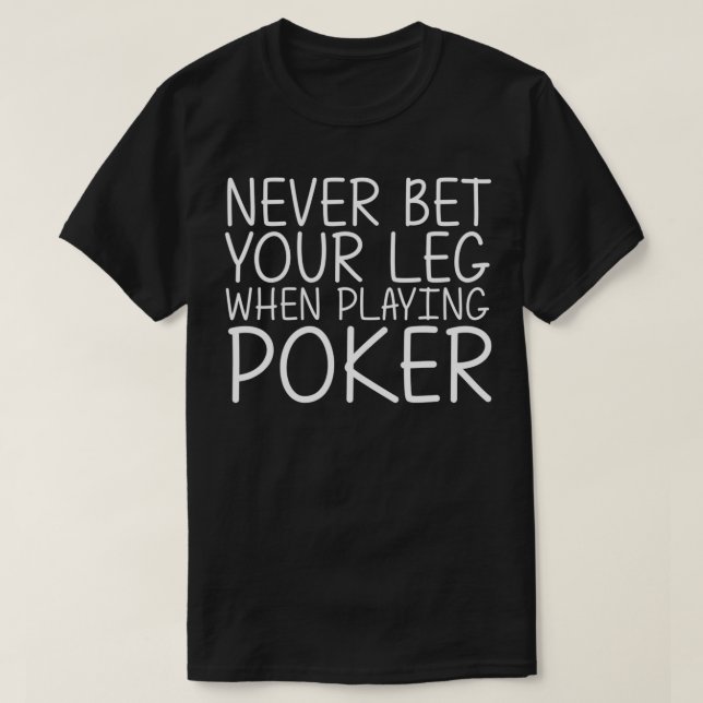 Camiseta NEVER BET YOUR LEG WHEN PLAYING POKER Funny Amputa (Diseño del anverso)