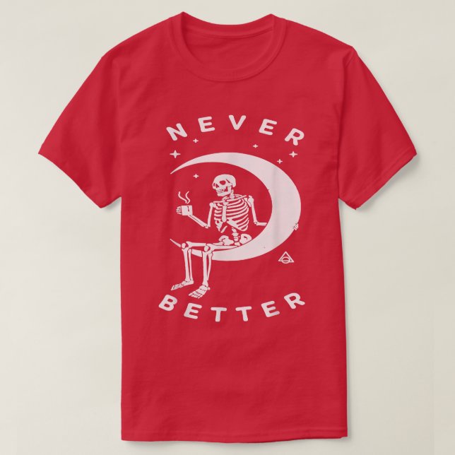 Camiseta Never Better Skeleton Lazy Moon Halloween Costume  (Diseño del anverso)