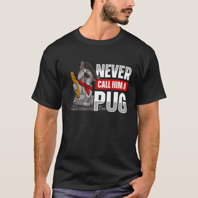 Camiseta Never call him a pug for a Dog owner (Anverso)