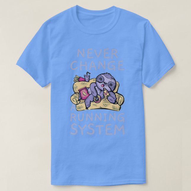 Camiseta Never Change A Running System Lazy Greedy Junk Foo (Diseño del anverso)