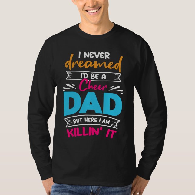 Camiseta Never Dreamed I'd Be A Cheer Dad Biggest Fan Cheer (Anverso)