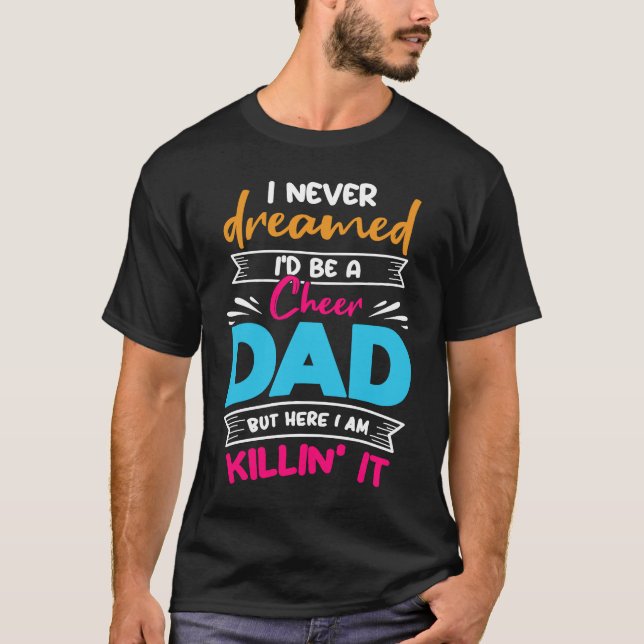 Camiseta Never Dreamed I'd Be A Cheer Dad Biggest Fan Cheer (Anverso)