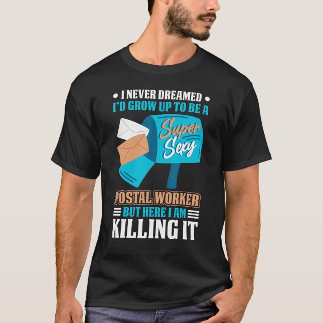 Camiseta Never Dreamed To Be A Postal Worker Mailman Mail C (Anverso)