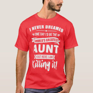 Camiseta Never dreamed worlds best aunt
