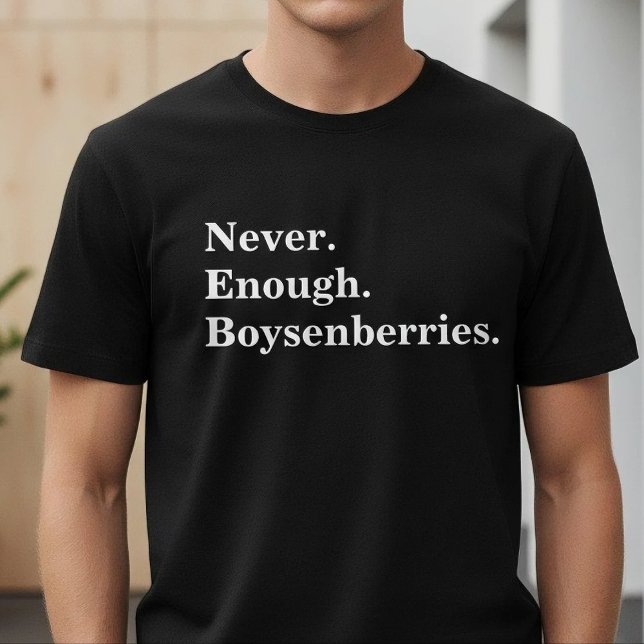 Camiseta Never Enough Boysenberries Funny Fruit Lover (Subido por el creador)