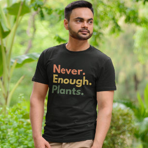 Camiseta Never enough Plants Plant lover Gift