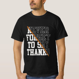 Camiseta Never Forget To Say Thanks T-shirt