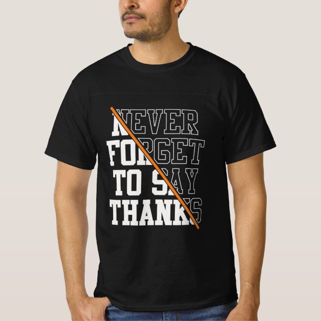 Camiseta Never Forget To Say Thanks T-shirt (Anverso)