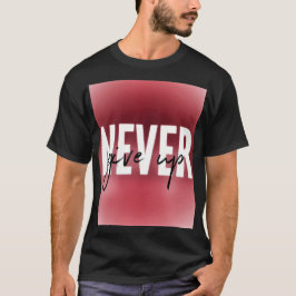 Camiseta Never give up