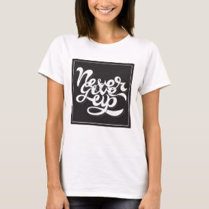 Camiseta Never Give Up 2
