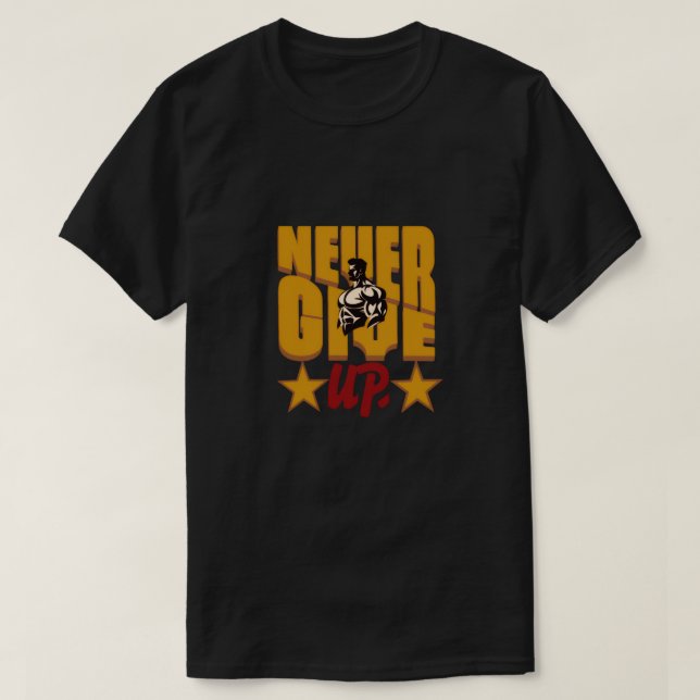 Camiseta Never Give Up Bodybuilding Motivation Design (Diseño del anverso)