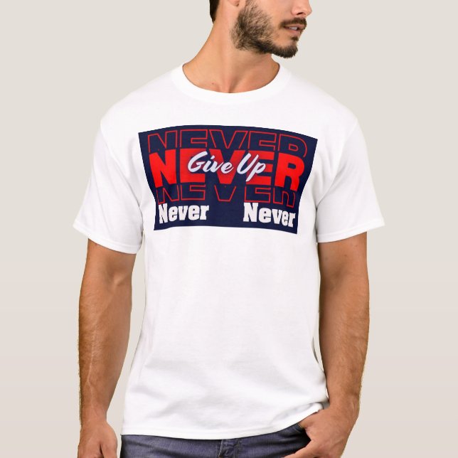 Camiseta Never Give Up - Modern Layered Typography & Motiva (Anverso)