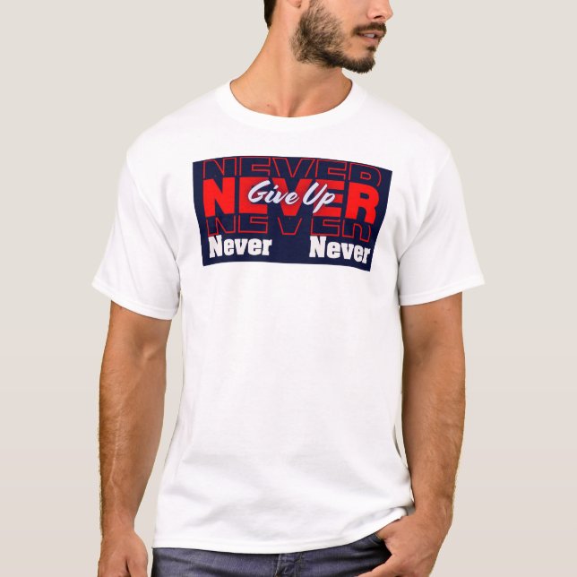 Camiseta Never Give Up - Modern Layered Typography & Motiva (Anverso)