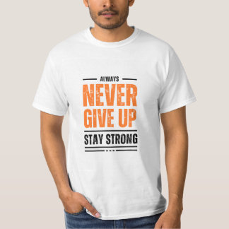 Camiseta Never Give Up Stay Strong Motivational T-shirt 