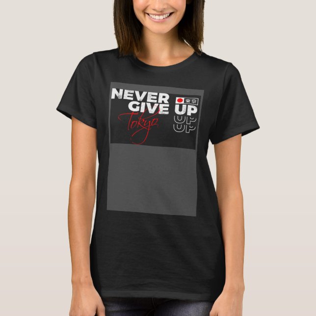 Camiseta Never give up Tokyo Japan streetwear (Anverso)