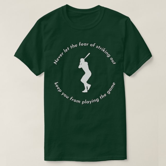 Camiseta Never Let the Fear of Striking Out Keep You from P (Diseño del anverso)