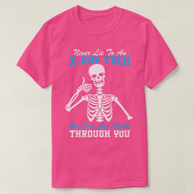 Camiseta Never Lie To An XRay Tech Funny Radiology Skeleton (Diseño del anverso)