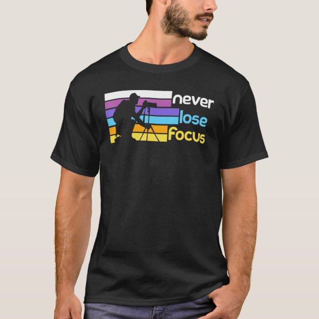 Camiseta Never lose focus   cameraman photography saying 2 (Anverso)