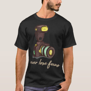 Camiseta Never Lose Focus - Funny Photographer And