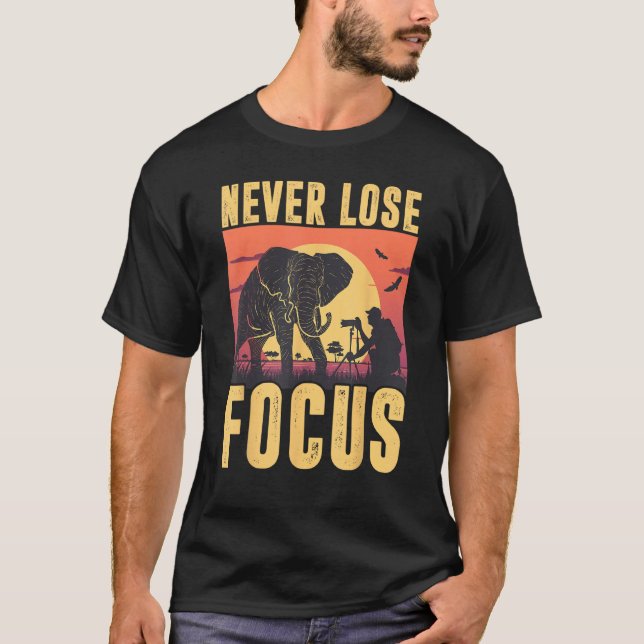 Camiseta Never Lose Focus Photographer Wildlife Photography (Anverso)