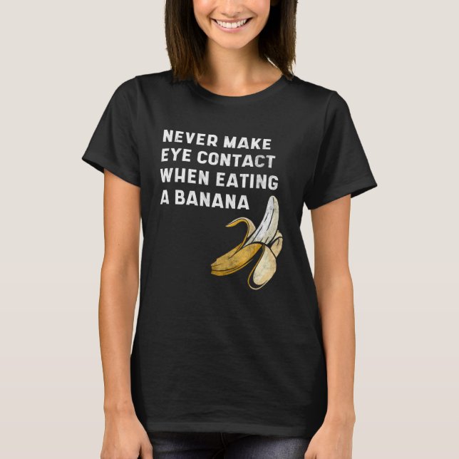 Camiseta Never Make Eye Contact When Eating a Banana  Innue (Anverso)