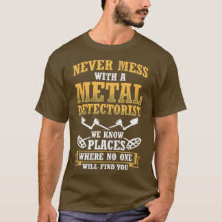 Camiseta Never Mess With Metal Detectorist Metal