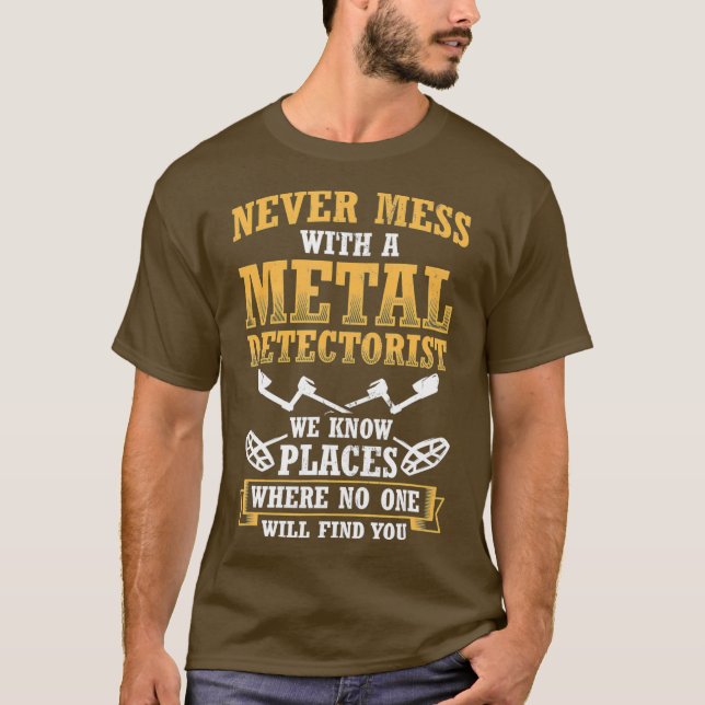 Camiseta Never Mess With Metal Detectorist Metal (Anverso)