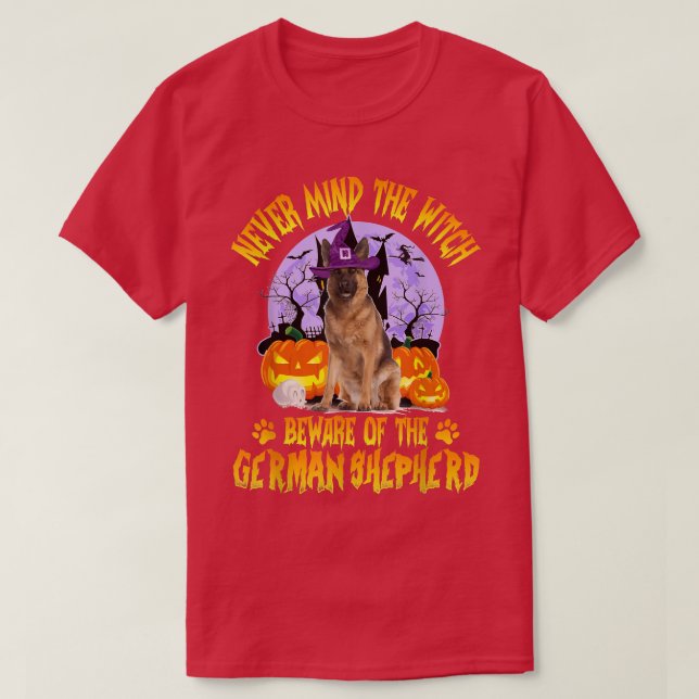 Camiseta Never Mind The Witch Beware Of German Shepherd Dog (Diseño del anverso)