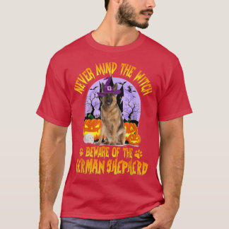 Camiseta Never Mind The Witch Beware Of German Shepherd Dog