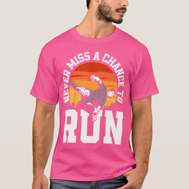 Camiseta Never Miss A Chance To Run Funny Free Running Park (Anverso)