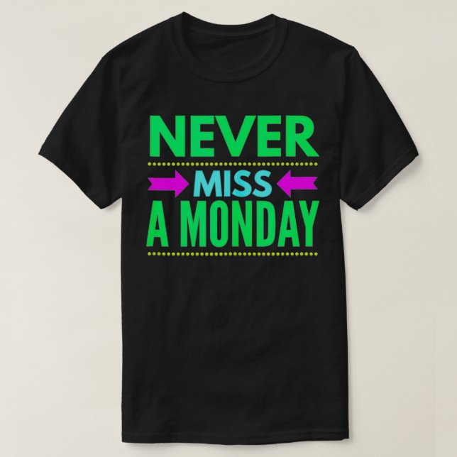 Camiseta Never Miss A Monday Workout Clothes Gym Gear Frien (Diseño del anverso)