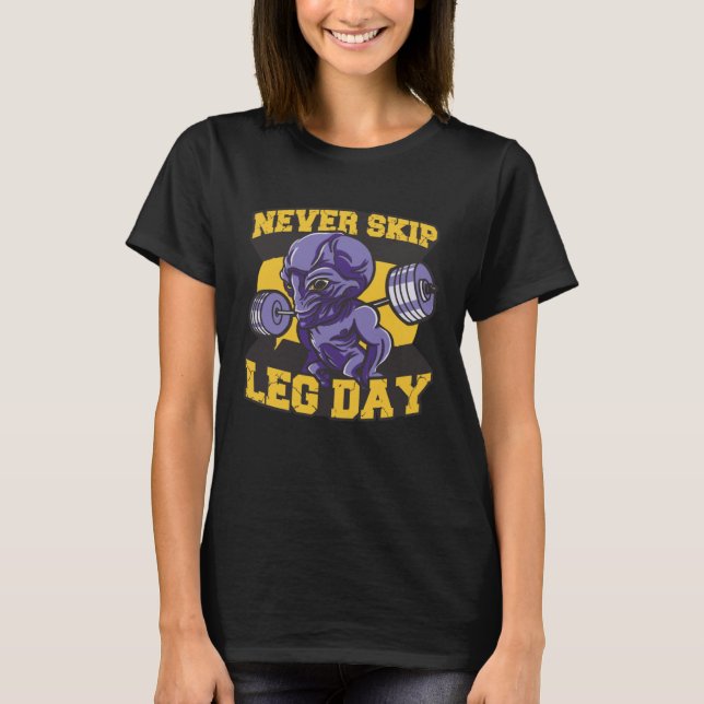 Camiseta Never Skip Leg Day Alien  Leg Training Saying  Wor (Anverso)