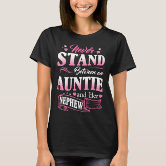 Camiseta Never Stand Between An Auntie And Her Nephew Mothe